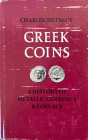 Seltman C. - Greek coins: A history of metallic currency & coinage . London, 1977. Tela ed. Con titolo in oro al dorso, sovraccoperta, pp. 311, tavv. ...