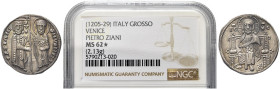 VENEZIA. Pietro Ziani Doge XLII, 1205-1229 
Grosso. Ag gr. 2,14 Dr. P ZIAHI - DVX SMVENETI. Simile a precedente. Paolucci 1.
In slab NGC MS 62*, pat...
