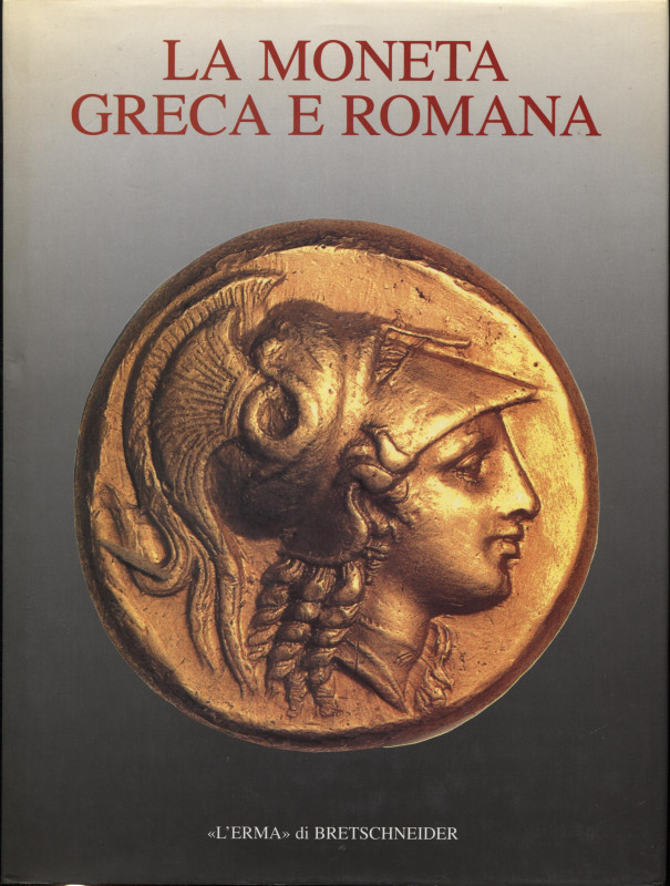 AA.VV. - La moneta greca e romana. Roma, 2000. pp. 161, tavv. 43, + tavv. nel te...