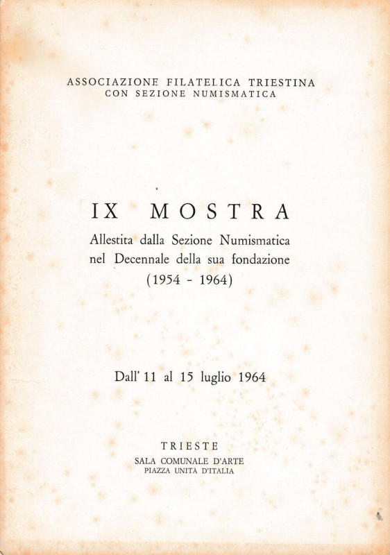 ASSOCIAZIONE FILATELICA E NUMISMATICA TRIESTINA. IX Mostra Numismatica 1964. Bro...