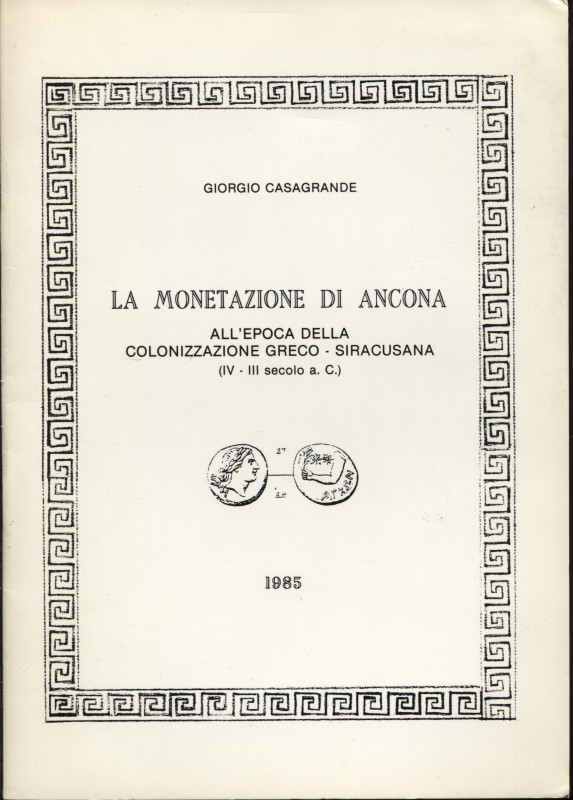 CASAGRANDE G. - La monetazione di Ancona all'epoca della colonizzazione greco-si...