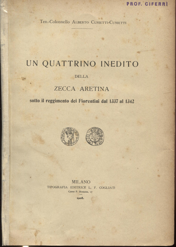 CUNIETTI - CUNIETTI A. - Un quattrino inedito della zecca aretina sotto il reggi...