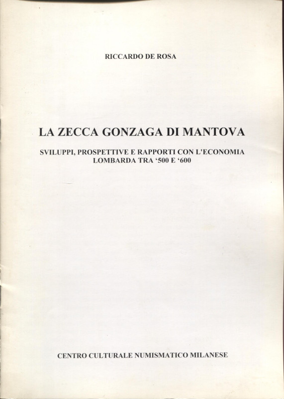 DE ROSA R. - La zecca Gonzaga di Mantova; sviluppi,prospettive e rapporti con l'...