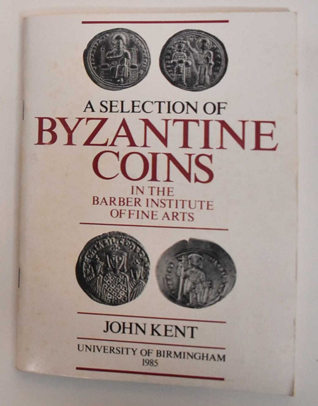 KENT John. A Selection of Byzantine Coins in the Barber Institute of Fine Arts. ...