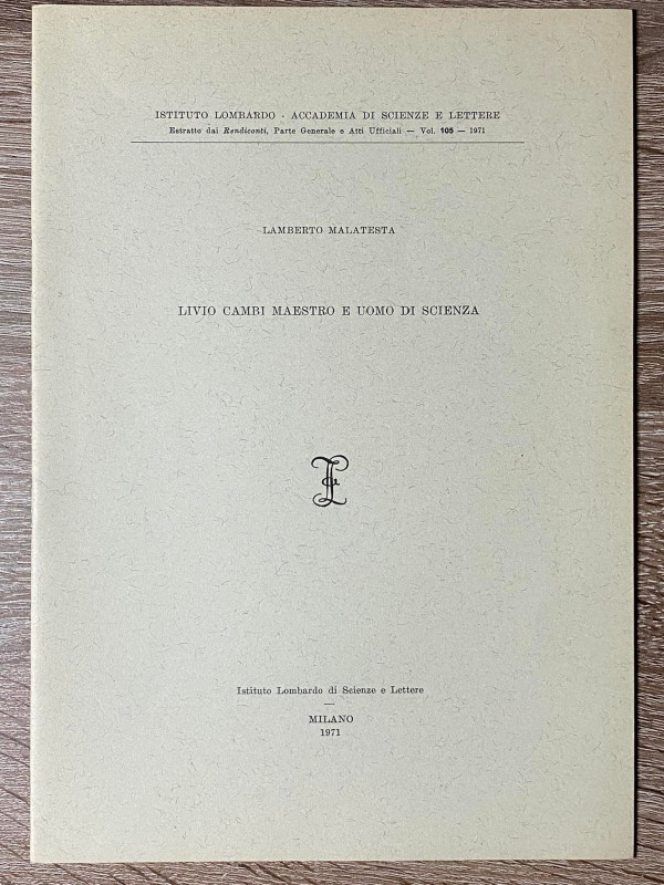 MALATESTA L. - Livio Cambi Maestro e uomo di Scienza. Milano, 1971. pp. 16. Buon...