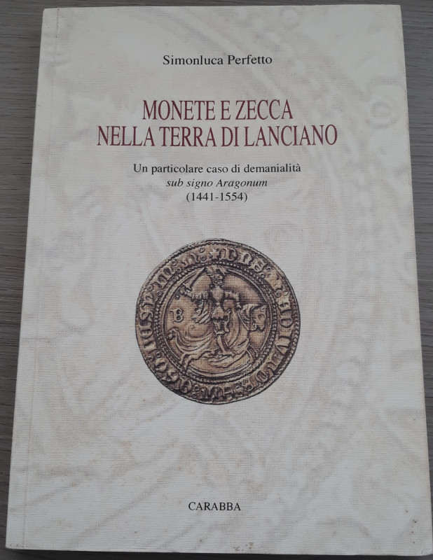 PERFETTO S. - Monete e Zecca nella terra di Lanciano. Un particolare caso di dem...