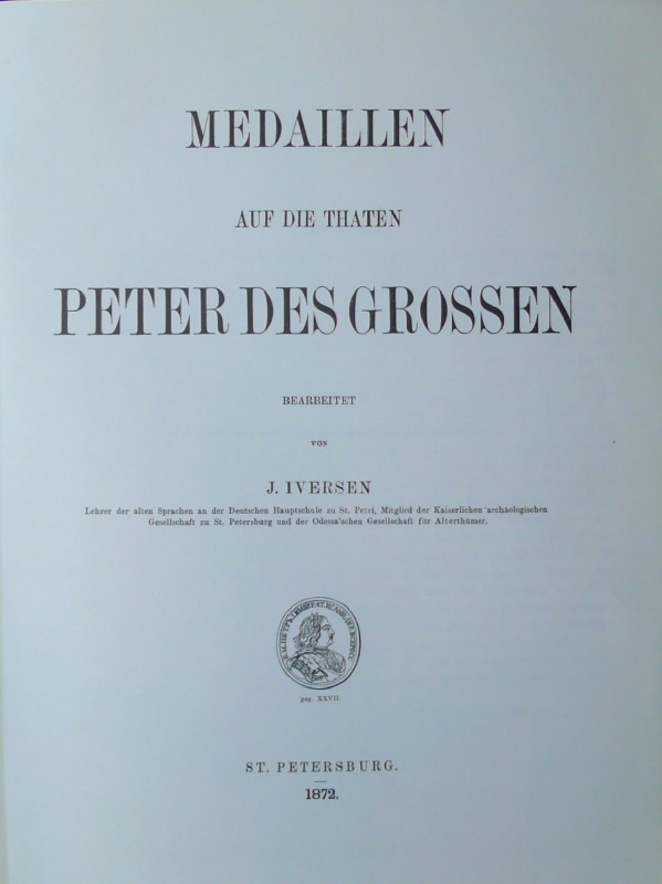 Medaillen auf die thaten Peter Des Grossen, J. Iversen, St. Petersburg 1872 (rep...