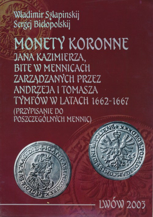 Monety koronne Jana Kazimierza... 1662-1667, Szłapinskij - Biełopolskij wydanie ...