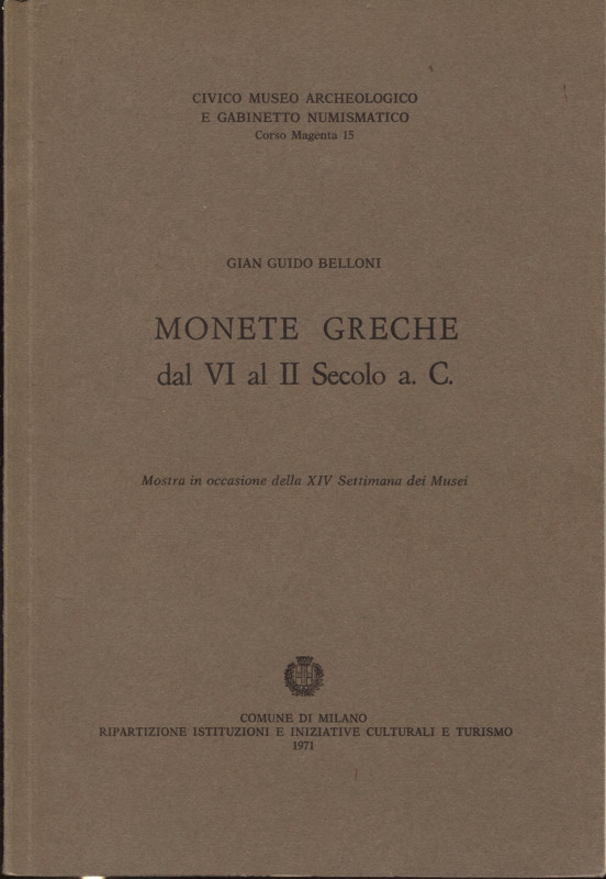 BELLONI G.G. - Monete greche dal VI al II secolo a.C. Milano, 1971. Pp. 63, tavv...