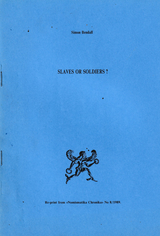 Bendall S., Slaves or soldiers? Ristampa da "Nomismatika Chronika No 8". 1989. 4...