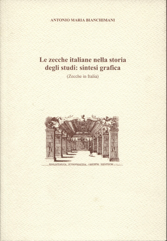 BIANCHIMANI A.M. - Le zecche italiane nella storia degli studi: sintesi grafica ...