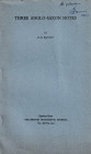 Blunt C. E., Three Anglo-Saxon Notes. Ristampa da"The British Numismatic Journal Vol. XXVII". 1953. 6pp, 1 tav. In b/n.