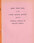 Brand J. D., Short cross coins in the Ulster Museum, Belfast and the National Museum of Ireland, Dublin. 16Pp