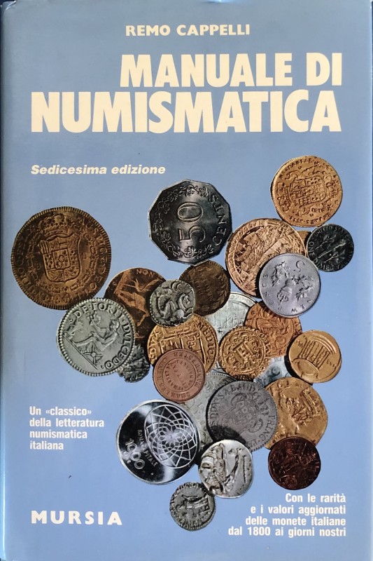 CappelliI R.. Manuale di Numismatica. Contiene I valori e le rarità di tutte le ...