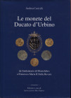 CAVICCHI A. – Le monete del Ducato d’Urbino da Guidoantonio di Montefeltro a Francesco Maria II Della Rovere. Sant Angelo in Vado, 2001. Pp. 149, tavv...