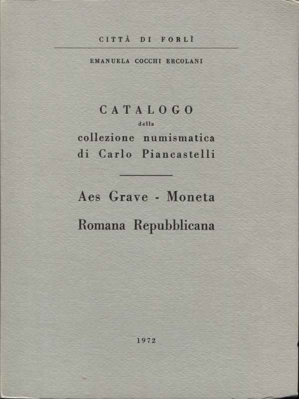 COCCHI ERCOLANI E. - Catalogo della collezione numismatica di Carlo Piancastelli...