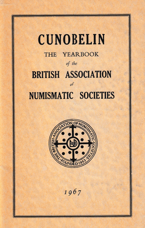 Cunobelin, The yearbook of the British Association of Numismatic Societies. 1967...