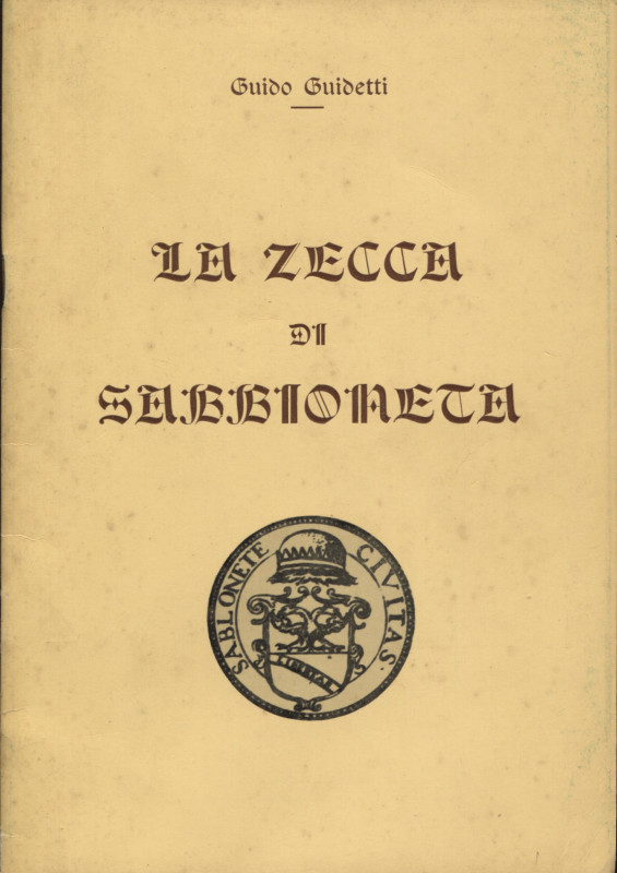 GUIDETTI G. - La zecca di Sabbioneta. Mantova, 1966. pp. 20, tavv. 3 + ill nel t...