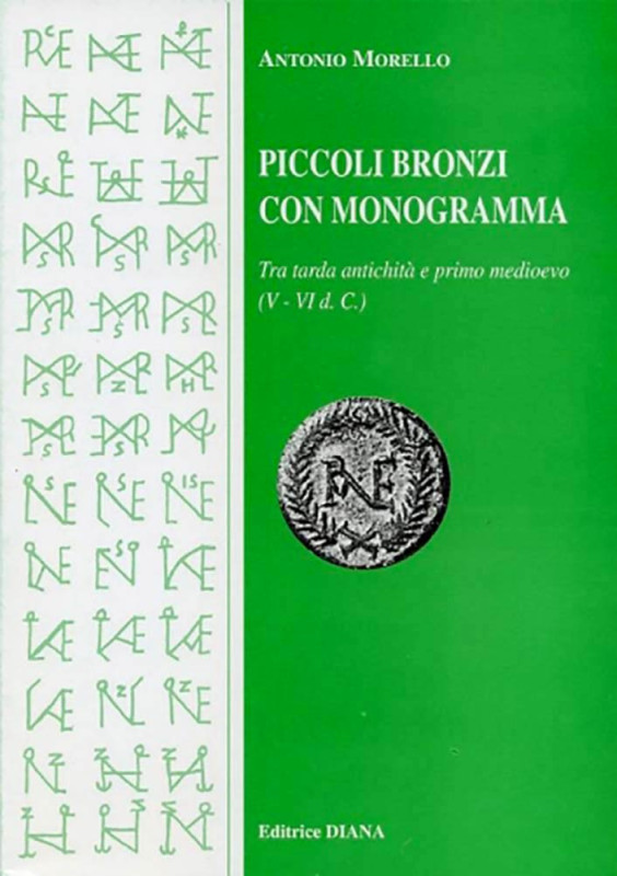 Morello A. Piccoli bronzi con monogramma tra tarda antichità e primo medioevo (V...