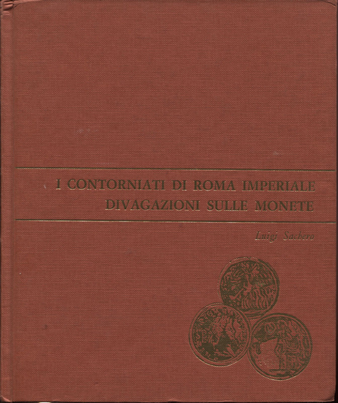 SACHERO L. – I Contorniati di Roma Imperiale, divagazioni sulle monete. Torino, ...