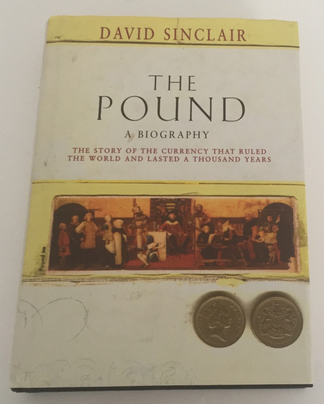 Sinclair D. The Pound A Biography The Story of The Currency That Ruled The World...