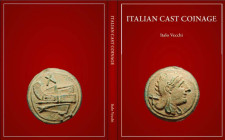 Vecchi I. Italian Cast Coinage. London Ancient Coins, 2013. Tela editoriale con sovraccoperta illustrata, 72pp., 87 tavole. NUOVO. A descriptive catal...