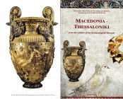 Veleni P. A., Macedonia-Thessaloniki from the exhibits of the Archaeological Museum. Athens 2013. Copertina rigida, 93pp, ill. A colori.