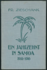 Kolonialliteratur Die Sammlung H.H.G, Teil II
 Ein Jahrzehnt in Samoa 1906-1916, von Frieda Zieschank, Leipzig 1918, 160 Seiten mit zahlreichen Fotot...