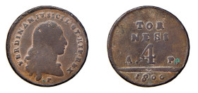 NAPOLI - FERDINANDO IV (2p.° 1799-1805) 4 TORNESI 1800 - D/Busto del re a d. con lunghi capelli R/Nel campo il valore TOR = NESI = A. 4 P. Esergo: 180...