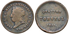 Napoli. Ferdinando I di Borbone (1816-1825). Da 4 tornesi 1817 CU. Pagani 100a. P.R. 21. MIR 470. Magliocca 459. Rarissima. MB
