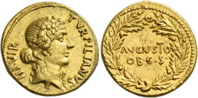 Octavian as Augustus, 27 BC – 14 AD
P. Petronius Turpilianus. Aureus circa 19 BC, AV 7.92 g. TVRPILIANVS – III·VIR Ivy-wreathed head of Liber r. Rev....