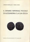 BARTOLUCCI L. - LIMIDO M. - Il denaro imperiale piccolo di Alessandria e la sua zecca. Serravalle, 2012. pp. 17, ill. nel testo a colori. ril ed ottim...