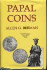 BERMAN A. G. - Papal coins. Pp. 250 + 5, tavv. 77, + 12 di stemmi, + ill. nel testo. ril ed. sovracopera sciupat, interno ottimo stato, ottimo lavoro ...