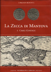 BIGNOTTI L. - La zecca di Mantova e Casale (Gonzaga). Mantova, 1984. Pp. 140, ill. nel testo. ril. ed. buono stato, raro. Sovracoperta sciupata