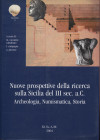 CACCAMO CALTABIANO M. - CAMPAGNA L. - PINZONE A. - AA.VV. Nuove prospettive della ricerca sulla Sicilia del III sec. a.C. Archeologia, Numismatica, St...