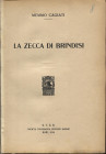 CAGIATI M. - La zecca di Brindisi. Bari, 1914. pp. 26, molte ill. nel testo. brossura ed. buono stato, molto raro