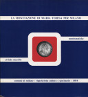 CHIARAVALLE M. - La monetazione di Maria Teresa per Milano. Milano, 1984. pp. 133, tavv. e ill. nel testo. ril ed ottimo stato, importante documentazi...