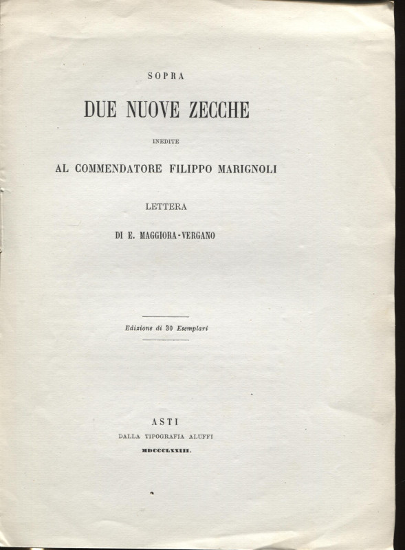 MAGGIORA-VERGANO E. - Sopra due nuove zecche inedite. Asti, 1873. pp. 6. brossur...