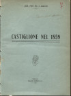 AGOSTINI A. - Castiglione nel 1859. Brescia, 1909. pp. 6+1. brossura editoriale, buono stato contiene la bibliografia dell'Agostini, + accenni alle ba...