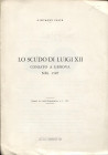 PESCE G. - Lo scudo di Luigi XII coniato a Genova nel 1507. Mantova, 1967. pp. 5, con ill. nel testo. brossura editoriale, buono stato.