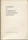 AA. VV. - Quaderno di numismatica e medaglistica ravennati. Cortesi G. La morte e il culto di San Severo attraverso la monetazione devozionale. Kraus ...