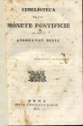 BELLI A. - Cimelioteca delle monete pontificie del dott. Andrea cav. Belli. Roma, 1835. pp. 23. ril. carta muta, buono stato, molto raro.