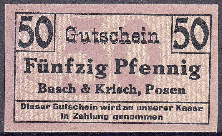 Deutsches Notgeld und KGL
Posen (Posen)
Basch & Krisch, 50 Pfg. o.D. (1917). I...