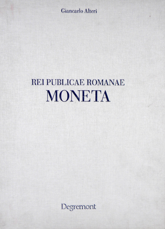 Alteri, Giancarlo. REI PUBLICAE ROMANAE MONETA. Degremont, 1998. 4to, original l...