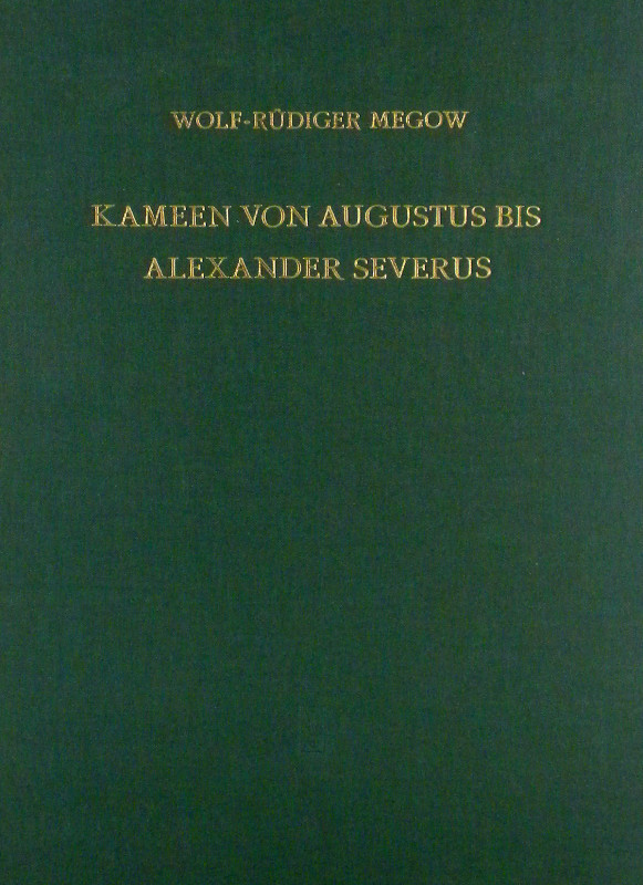 Megow, Wolf-Rüdiger. KAMEEN VON AUGUSTUS BIS ALEXANDER SEVERUS. Berlin: Walter d...