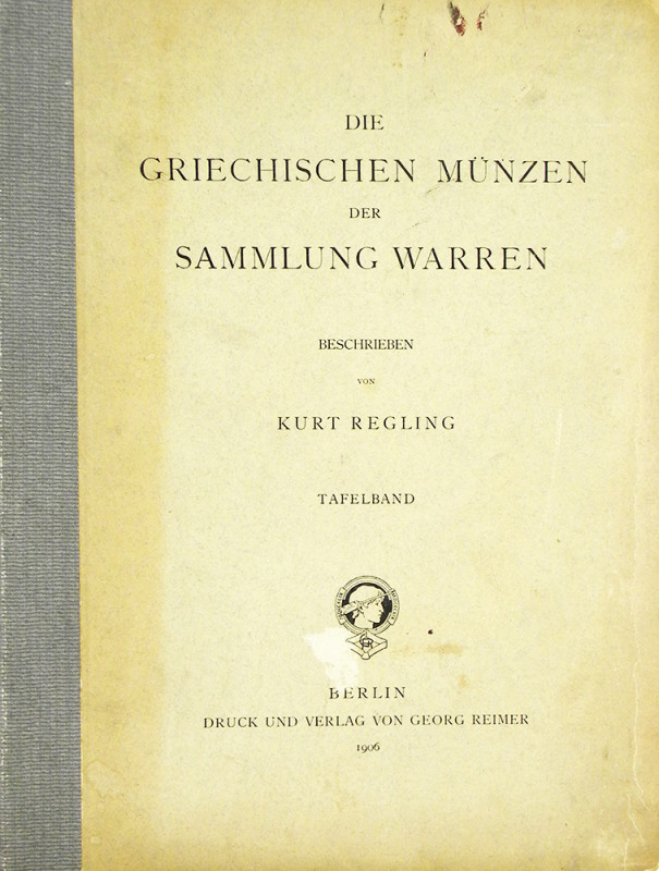 Regling, Kurt. DIE GRIECHISCHE MÜNZEN DER SAMMLUNG WARREN. Berlin: Georg Reimer,...