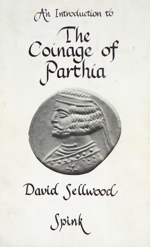 Sellwood, David. AN INTRODUCTION TO THE COINAGE OF PARTHIA. London: Spink, 1980....