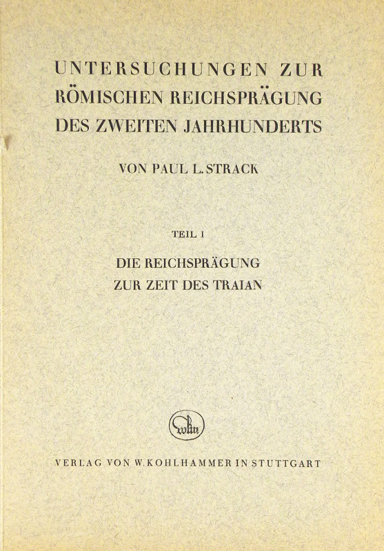 Strack, Paul L. UNTERSUCHUNGEN ZUR RÖMISCHEN REICHSPRÄGUNG DES ZWEITEN JAHRHUNDE...