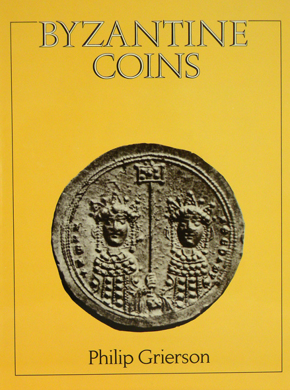 Grierson, Philip. BYZANTINE COINS. Berkeley and London, 1982. 8vo, original gree...