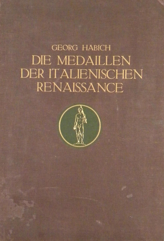 Habich, Georg. DIE MEDAILLEN DER ITALIENISCHEN RENAISSANCE. Stuttgart und Berlin...